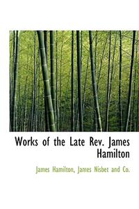 Works of the Late REV. James Hamilton