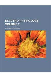 Electro-Physiology Volume 2