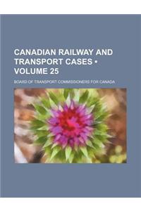 Canadian Railway and Transport Cases (Volume 25)