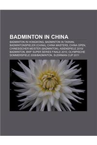 Badminton in China: Badminton in Hongkong, Badminton in Taiwan, Badmintonspieler (China), China Masters, China Open