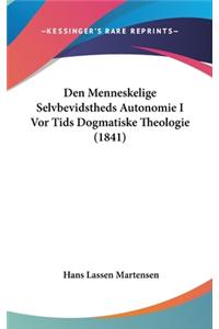 Den Menneskelige Selvbevidstheds Autonomie I VOR Tids Dogmatiske Theologie (1841)