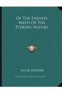 Of The Endless Birth Of The Eternal Nature