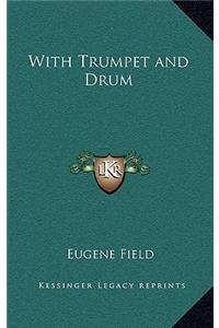 With Trumpet and Drum