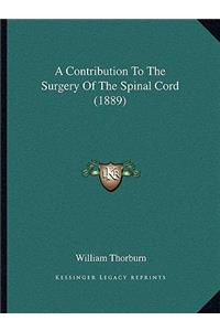 A Contribution To The Surgery Of The Spinal Cord (1889)