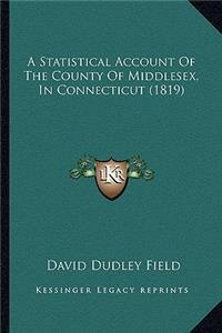 Statistical Account of the County of Middlesex, in Connecticut (1819)