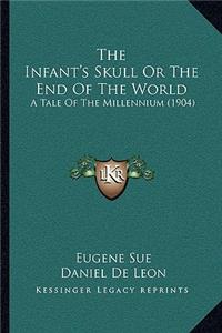 Infant's Skull or the End of the World