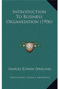 Introduction To Business Organization (1906)