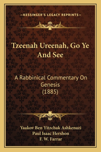 Tzeenah Ureenah, Go Ye and See