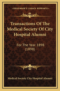 Transactions of the Medical Society of City Hospital Alumni