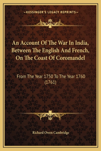 Account Of The War In India, Between The English And French, On The Coast Of Coromandel