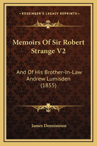 Memoirs Of Sir Robert Strange V2