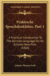 Praktische Sprachdenklehre, Part 1