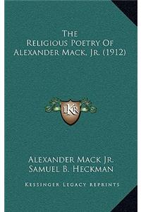 The Religious Poetry Of Alexander Mack, Jr. (1912)