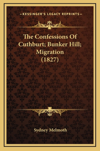 The Confessions Of Cuthburt; Bunker Hill; Migration (1827)