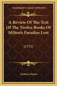 Review Of The Text Of The Twelve Books Of Milton's Paradise Lost