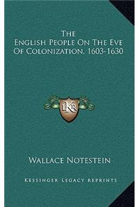 The English People On The Eve Of Colonization, 1603-1630