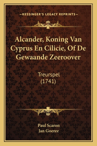 Alcander, Koning Van Cyprus En Cilicie, Of De Gewaande Zeeroover