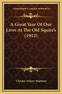 A Great Year Of Our Lives At The Old Squire's (1912)