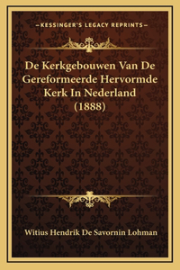 De Kerkgebouwen Van De Gereformeerde Hervormde Kerk In Nederland (1888)