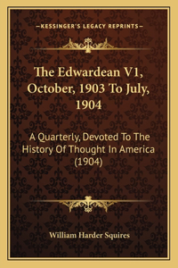 Edwardean V1, October, 1903 To July, 1904