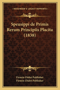 Speusippi de Primis Rerum Principiis Placita (1838)
