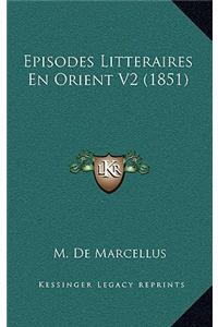 Episodes Litteraires En Orient V2 (1851)