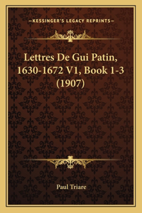 Lettres De Gui Patin, 1630-1672 V1, Book 1-3 (1907)