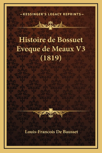 Histoire de Bossuet Eveque de Meaux V3 (1819)