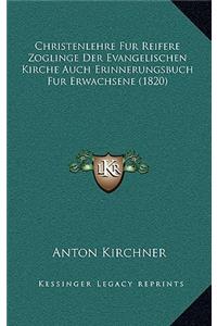 Christenlehre Fur Reifere Zoglinge Der Evangelischen Kirche Auch Erinnerungsbuch Fur Erwachsene (1820)