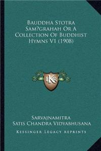 Bauddha Stotra Sam grahah Or A Collection Of Buddhist Hymns V1 (1908)