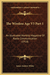 The Wireless Age V5 Part 1