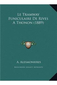 Le Tramway Funiculaire De Rives A Thonon (1889)