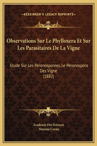 Observations Sur Le Phylloxera Et Sur Les Parasitaires De La Vigne
