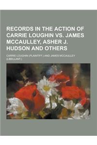 Records in the Action of Carrie Loughin vs. James McCaulley, Asher J. Hudson and Others