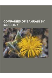 Companies of Bahrain by Industry: Airlines of Bahrain, Banks of Bahrain, Law Firms of Bahrain, Oil and Gas Companies of Bahrain, Telecommunications Co