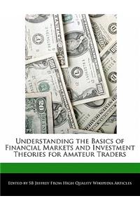Understanding the Basics of Financial Markets and Investment Theories for Amateur Traders