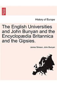The English Universities and John Bunyan and the Encyclopædia Britannica and the Gipsies.