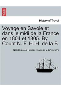Voyage En Savoie Et Dans Le MIDI de La France En 1804 Et 1805. by Count N. F. H. H. de La B