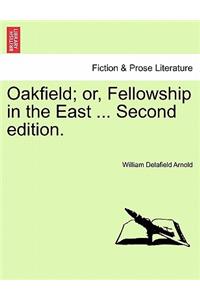 Oakfield; Or, Fellowship in the East ... Second Edition.