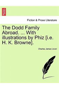 The Dodd Family Abroad. ... With illustrations by Phiz [i.e. H. K. Browne].