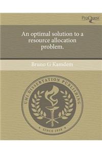 An Optimal Solution to a Resource Allocation Problem