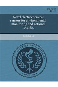 Novel Electrochemical Sensors for Environmental Monitoring and National Security