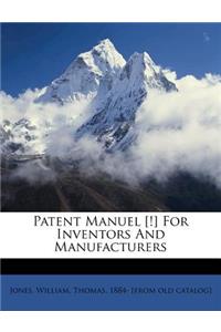 Patent Manuel [!] for Inventors and Manufacturers