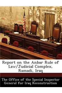 Report on the Anbar Rule of Law/Judicial Complex, Ramadi, Iraq