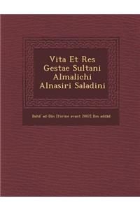 Vita Et Res Gestae Sultani Almalichi Alnasiri Saladini