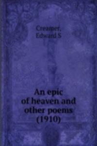 AN EPIC OF HEAVEN AND OTHER POEMS 1910