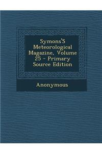 Symons's Meteorological Magazine, Volume 25