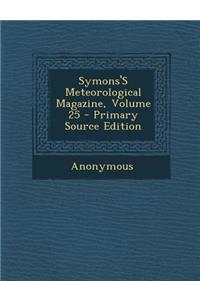 Symons's Meteorological Magazine, Volume 25