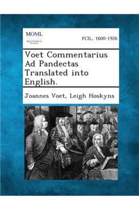 Voet Commentarius Ad Pandectas Translated Into English.