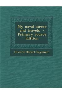 My Naval Career and Travels